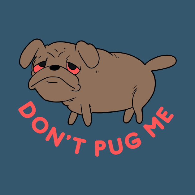 Don’t Pug Me by Natalie C. Designs 