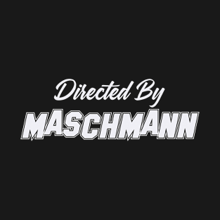 Directed By MASCHMANN, MASCHMANN NAME T-Shirt