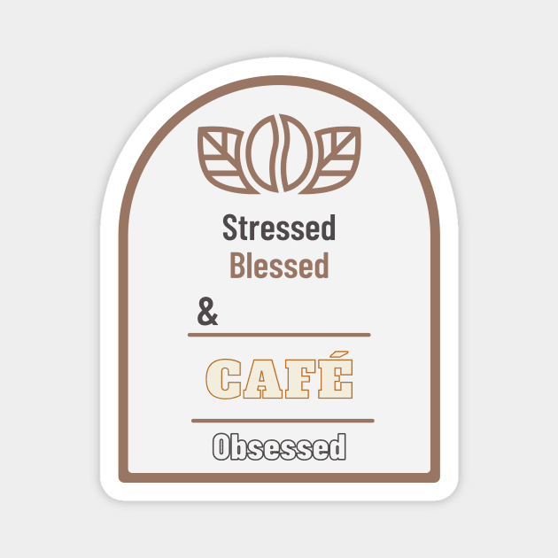 Stressed Blessed And Coffee Obsessed Magnet by soubamagic