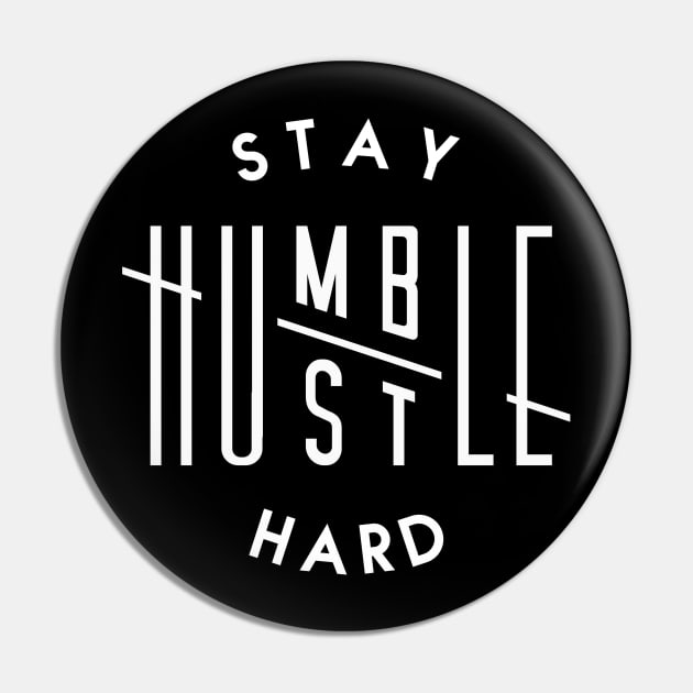 STAY HUMBLE, HUSTLE HARD Pin by DreamersAndSchemersDesign