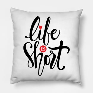 Life is short hand lettering calligraphy. Motivational quote. Pillow