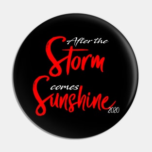 AFTER THE STORM COMES SUNSHINE Pin