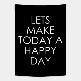 Lets Make Today a Happy Day Tapestry