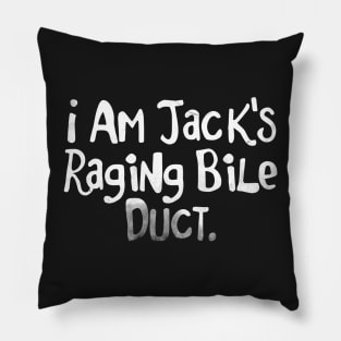 I am Jack's Raging Bile Duct - FC series Pillow