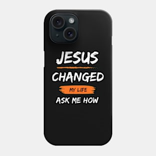 Jesus Changed My Life Bible Reader Christian Quote Phone Case