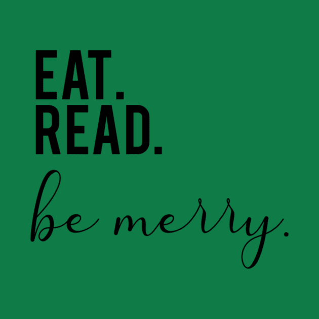 Eat Read Be Merry by Amy Designs Co.