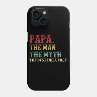 Papa - The Man - The Myth - The Best Influence Father's Day Gift Dad Phone Case