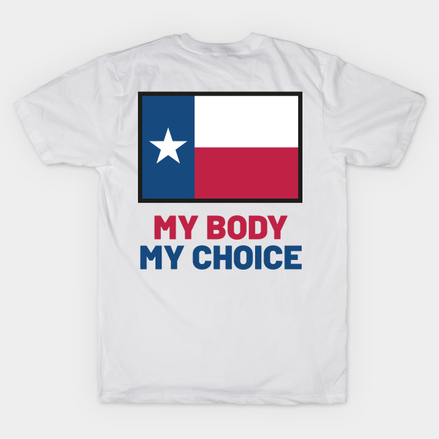 Discover Texas My Body My Choice - Abortion Rights - T-Shirt