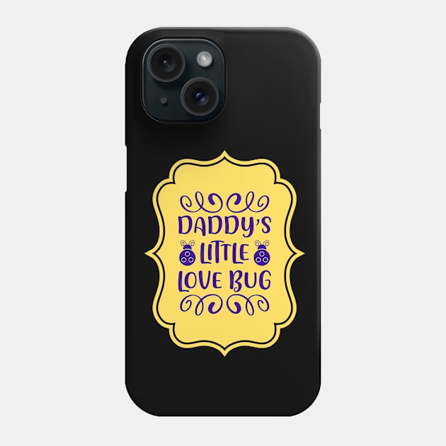 Daddy's Little Love Bug | For Cute Kids Phone Case by KidsKingdom