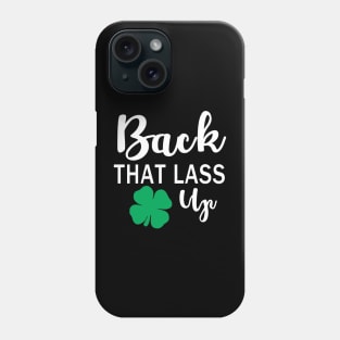 back that lass up funny st patricks day Phone Case