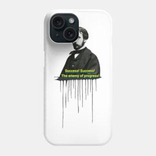 Quote for Edgar Degas, Success! Success! The enemy of progress! Phone Case