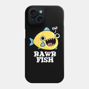 Rawr Fish Cute Animal Pun Phone Case