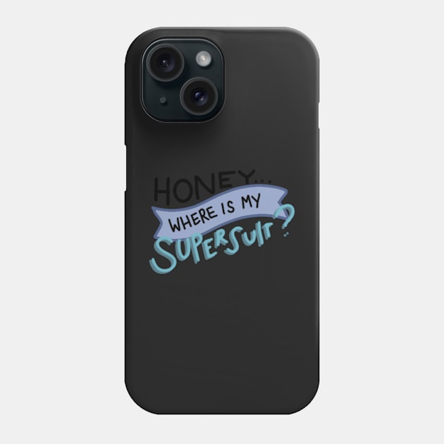 "Where is my Supersuit?" Phone Case by EunoiaColor