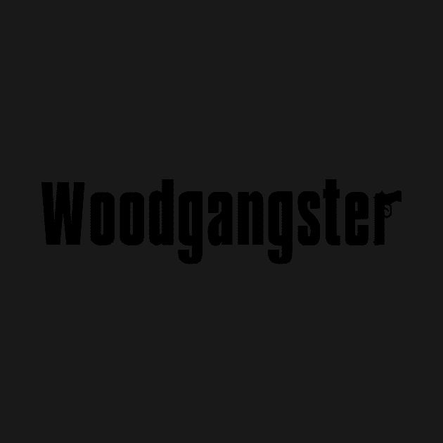 WOODGANGSTER - Stealth Mode by Woodgangster LLC