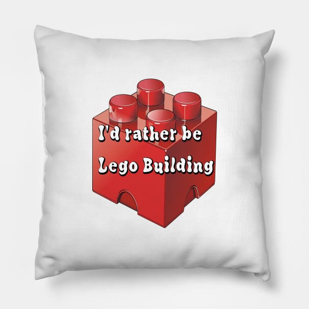 Id rather be Lego building Pillow by Darksun's Designs