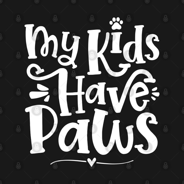 My Kids Have Paws - Cute Dog Cat Paw Mom design by theodoros20