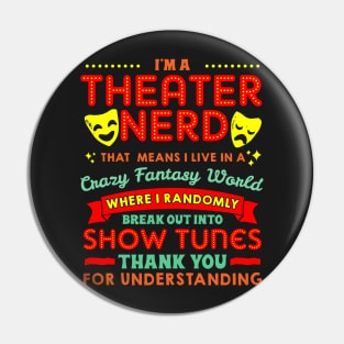 I'm A Theatre Nerd-Theater Nerd T Shirt Pin