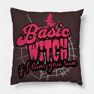 Basic witches. If I run, you run Pillow
