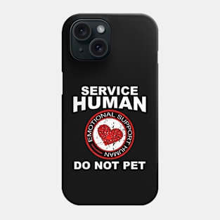 Human Do Not Pet for, Emotional Service Support Animal Phone Case