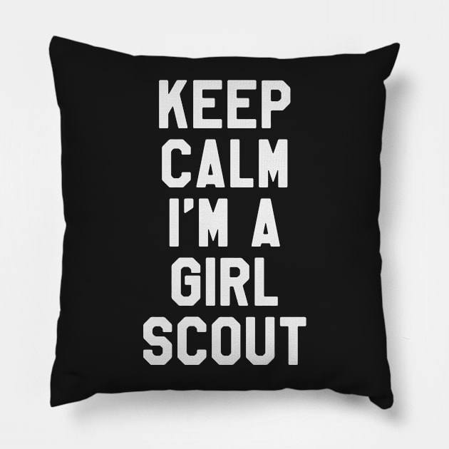 Keep Calm I'm A Girl Scout Pillow by ahmed4411