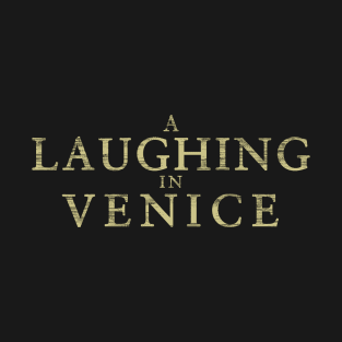 A Laughing Venice T-Shirt