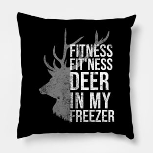 I'm Into Fitness Fit'ness Deer In My Freezer Hunting Deer Pillow