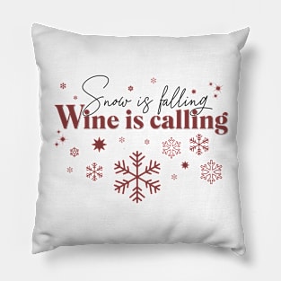 Snow is falling Wine is calling Pillow