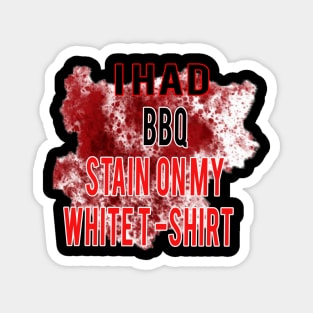 bbq stain on my white Edit Magnet