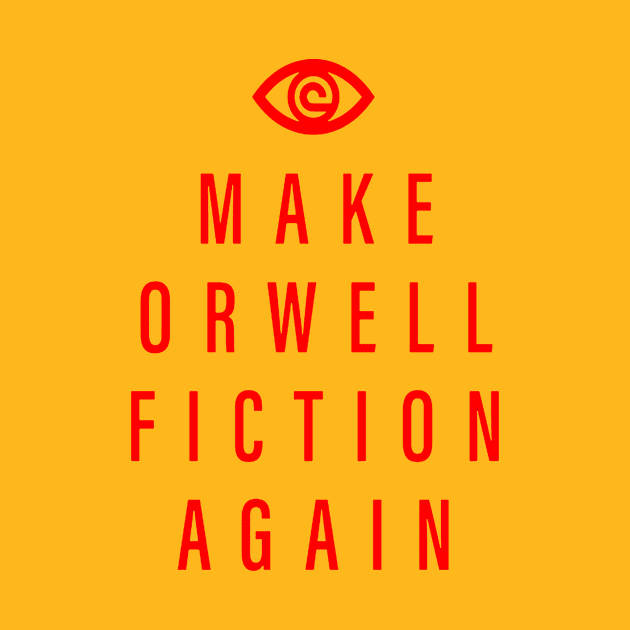 Make Orwell fiction again and again bro by sadyah