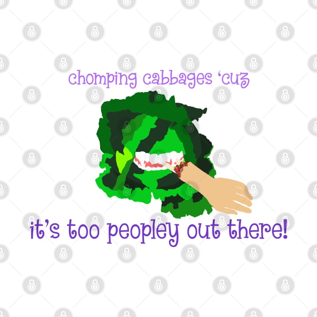 it's too peopley out there chomping cabbage by TanoshiiNeko