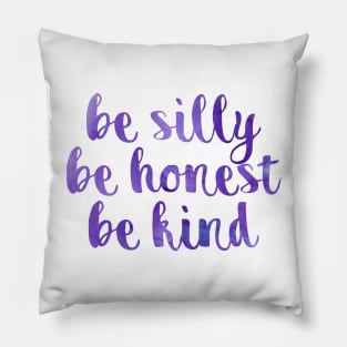 Be silly be honest be kind Pillow