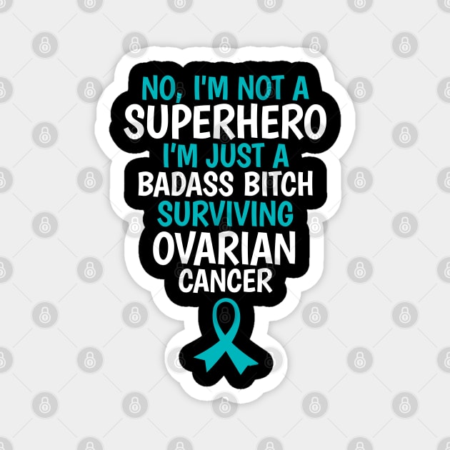 Badass Bitch Surviving Ovarian Cancer Quote Funny Magnet by jomadado