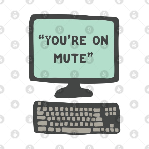 You’re on Mute: Zoom Meeting by Gsproductsgs