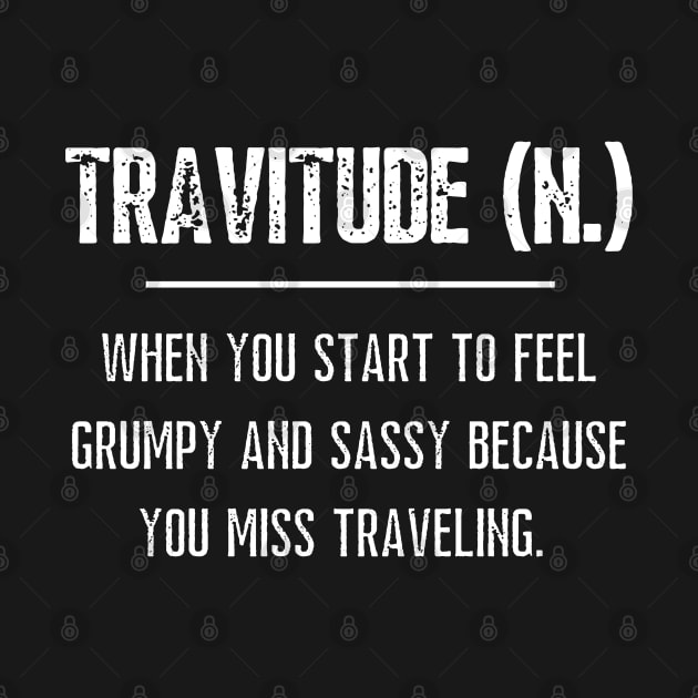 Travitude Travel Attitude I Miss Traveling by MalibuSun