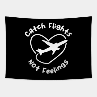 Catch Flights Not Feelings Tapestry