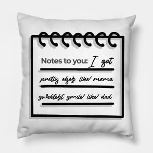 Pretty eyes like mom sweetest smile like dad Pillow