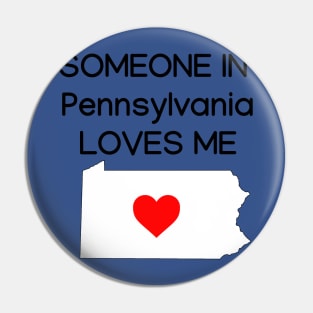 Someone in Pennsylvania Loves Me Pin