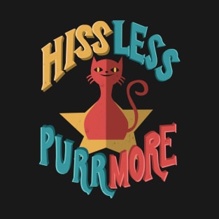 Hiss Less Purr More T-Shirt