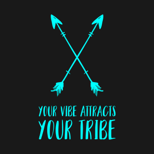 Your Vibe Attracts Your Tribe T-Shirt