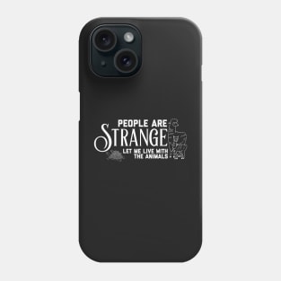 People Are Strange (Let Me Live with the Animals) Text Phone Case