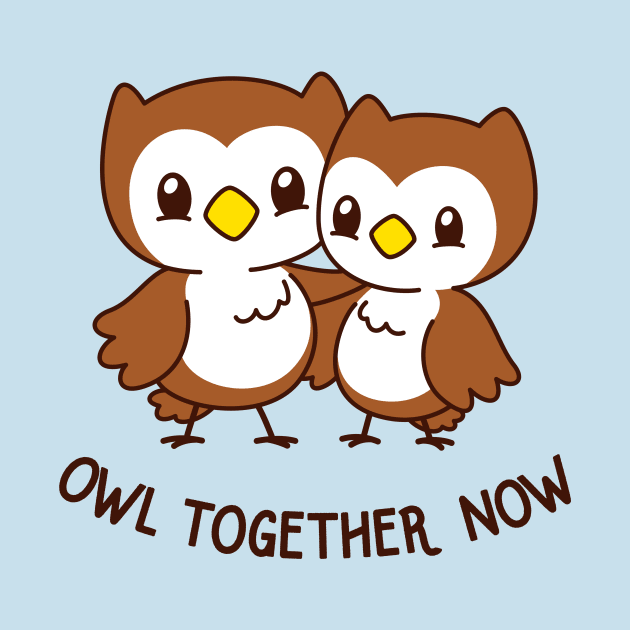 Owl Together Now by dumbshirts