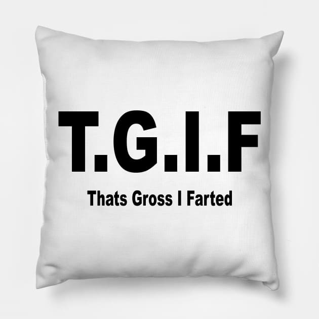 TGIF Pillow by nickmanville94