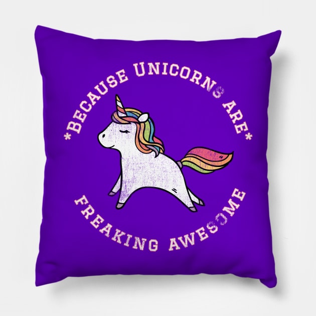 Because Unicorns are Freaking Awesome, Funny Unicorn Saying, Unicorn lover, Gift Idea Distressed Design Pillow by joannejgg