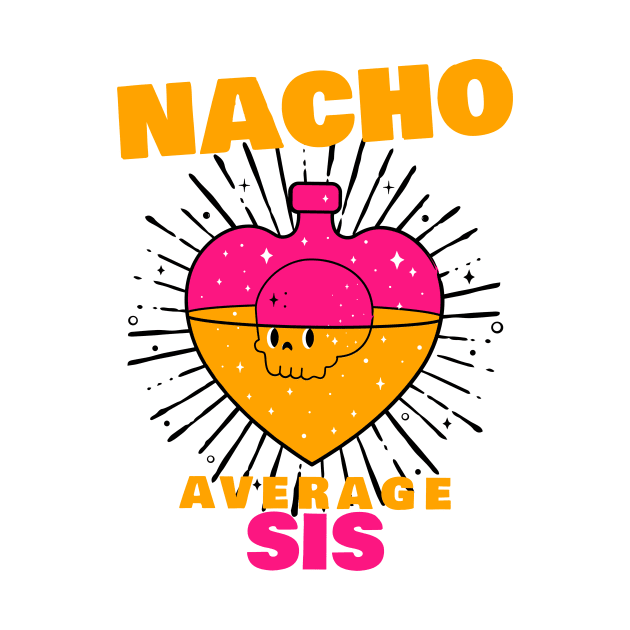 Nacho average Sis 5.0 by 2 souls