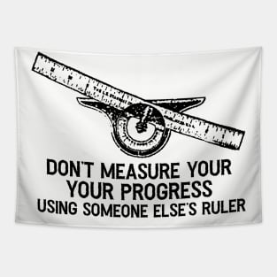 Don’t Measure Your Progress Tapestry