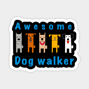 Awesome dogwalker Magnet