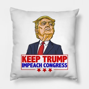 Keep Trump Impeach Congress Pro Trump Anti-Democrat Impeach Shirt Gift Pillow