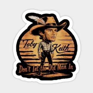 Toby Keith Don't let the old man in Vintage effect Magnet