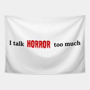 I talk HORROR too much Tapestry