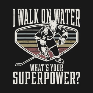 Hilarious Ice Hockey I Walk On Water T-Shirt